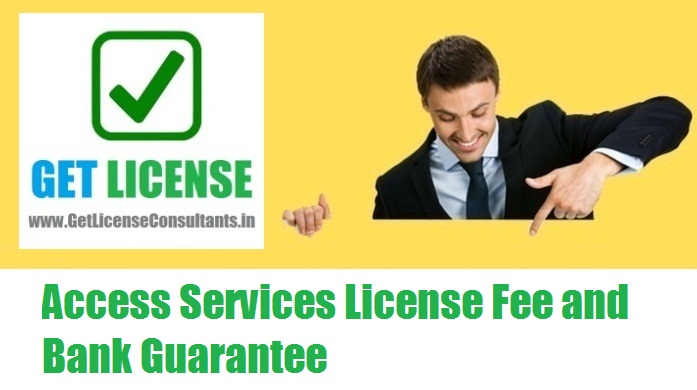 Access Services License Fee and Bank Guarantee