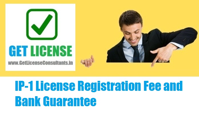 IP-1 License Registration Fee and Bank Guarantee